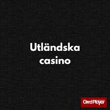 Utländska Online Casinon - En Guide till Bästa Spelen Utländska Online Casinon - En Guide till Bästa Spelen