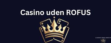 Casinoer Uden ROFUS Oplev Spilfrihed